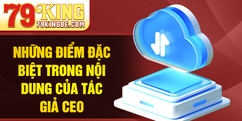 Những điểm đặc biệt trong nội dung của tác giả CEO
